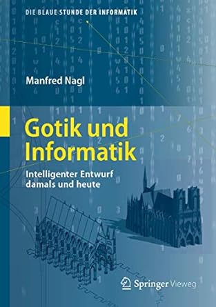 gotik und informatik intelligenter entwurf damals und heute 1st edition manfred nagl 3662555174,