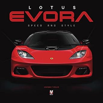 lotus evora speed and style 1st edition johnny tipler 1787117677, 978-1787117679