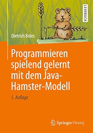 programmieren spielend gelernt mit dem java hamster modell 1st edition dietrich boles 3834806404,