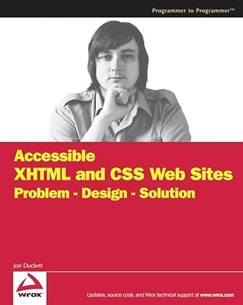 accessible xhtml and css web sites problem design solution 1st edition jon duckett 0764583069, 978-0764583063