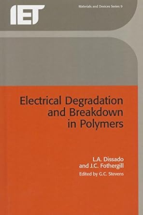 electrical degradation and breakdown in polymers 1st edition l a dissado ,j c fothergill ,gary stevens