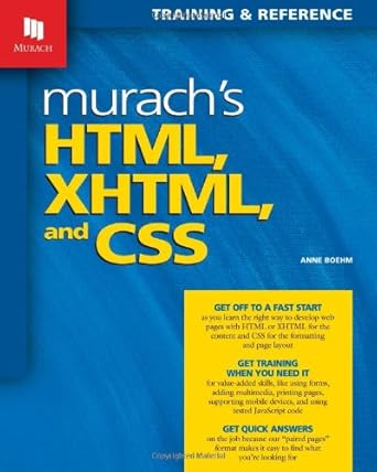 murachs html xhtml and css training and reference 1st edition anne boehm 189077457x, 978-1890774578