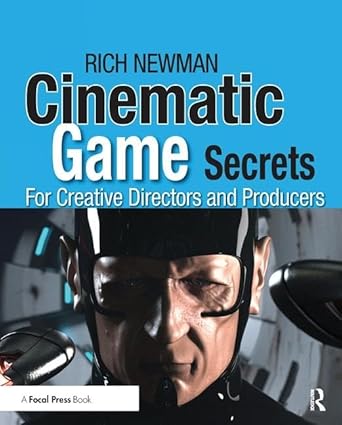 cinematic game secrets for creative directors and producers inspired techniques from industry legends 1st