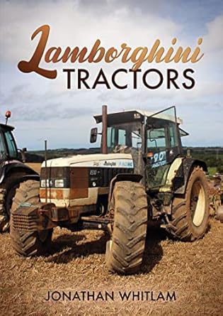 lamborghini tractors 1st edition jonathan whitlam 1398113336, 978-1398113336