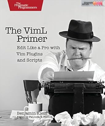 the viml primer edit like a pro with vim plugins and scripts 1st edition benjamin klein 1680500406,