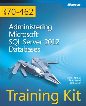 training kit administering microsoft sql server 2012 databases 1st edition orin thomas ,peter ward ,bob