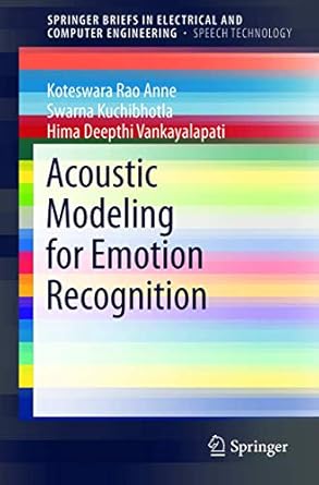 acoustic modeling for emotion recognition 1st edition koteswara rao anne ,swarna kuchibhotlahima deepthi