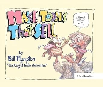 making toons that sell without selling out the bill plympton guide to independent animation success 1st
