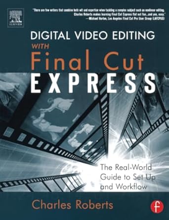 digital video editing with final cut express 1st edition charles roberts 0240805968, 978-0240805962