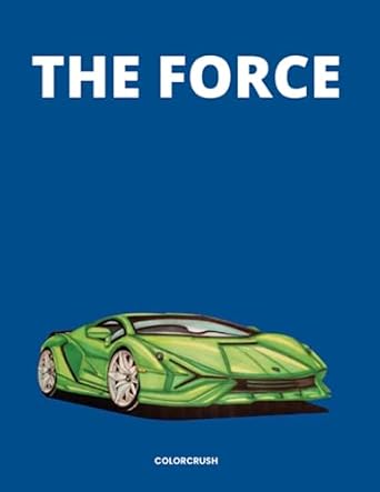 the force car coloring book supercar coloring book luxury cars tuning and customization coloring book for