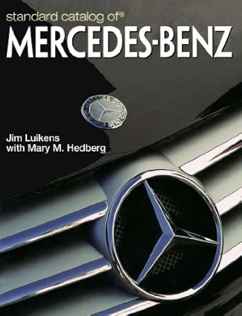 standard catalog of mercedes benz 1st edition jim luikens ,mary hedberg 0896897036, 978-0896897038