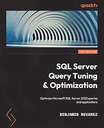 sql server query tuning and optimization optimize microsoft sql server 2022 queries and applications 1st