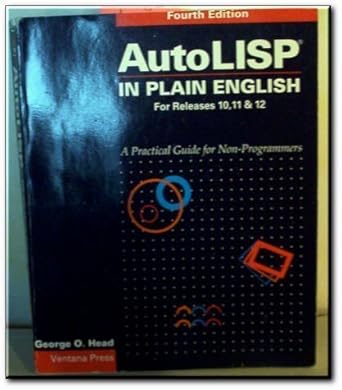 autolisp in plain english a practical guide for non programmers for releases 10 11 and 12 1st edition george