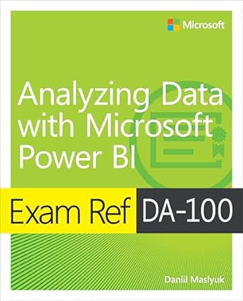 exam ref da 100 analyzing data with microsoft power bi 1st edition daniil maslyuk 0136819680, 978-0136819684