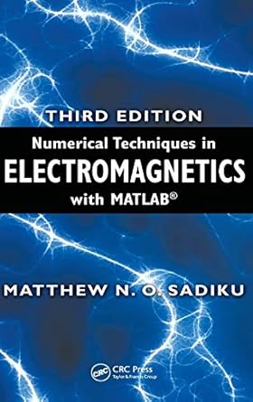 numerical techniques in electromagnetics with matlab 1st edition matthew n o sadiku 142006309x, 978-1420063097