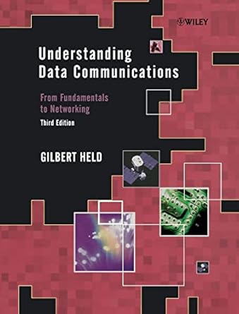 understanding data communications from fundamentals to networking 1st edition gilbert held 0471627453,