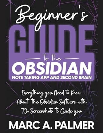 beginners guide to the obsidian note taking app and second brain everything you need to know about the