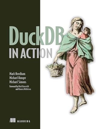 duckdb in action 1st edition mark needham ,michael hunger ,michael simons 1633437256, 978-1633437258