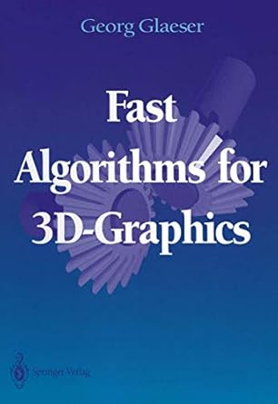 fast algorithms for 3d graphics 1st edition georg glaeser 0387942882, 978-0387942889