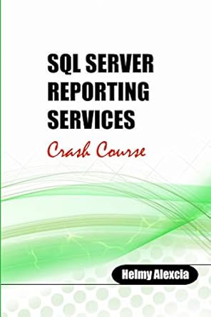 sql server reporting services crash course 1st edition helmy alexcia 1716901413, 978-1716901416