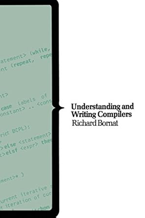 understanding and writing compilers a do it yourself guide 1st edition richard bornat 0333217322,