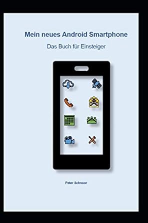 mein neues android smartphone das buch fur einsteiger 1st edition peter schnoor 198083315x, 978-1980833154