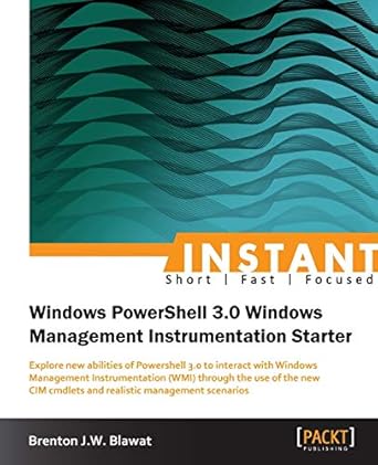 instant windows powershell 3 0 windows management instrumentation starter 1st edition brenton j w blawat