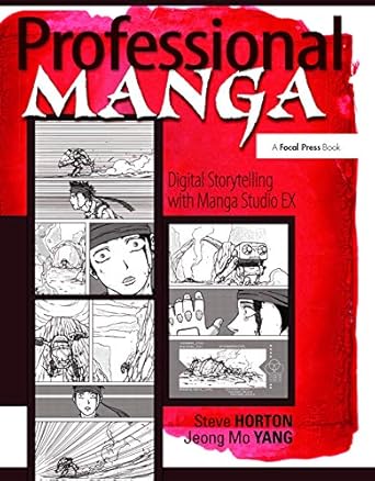 professional manga digital storytelling with manga studio ex 1st edition steve horton ,jeong yang 1138403261,