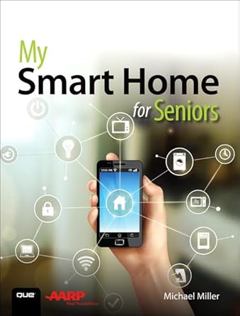 my smart home for seniors 1st edition michael miller 0789759896, 978-0789759894