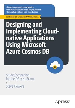 designing and implementing cloud native applications using microsoft azure cosmos db study companion for the