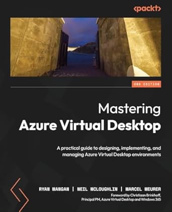 mastering azure virtual desktop a practical guide to designing implementing and managing azure virtual