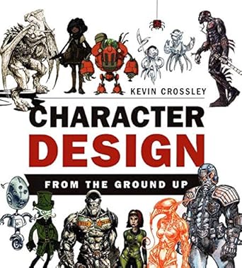 character design from the ground up 1st edition kevin crossley 0415745098, 978-0415745093