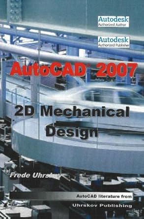 autocad 2007 2d mechanical design 1st edition frede uhrskov 8791333601, 978-8791333606