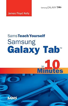 sams teach yourself samsung galaxy tab in 10 minutes 1st edition james kelly 0672336820, 978-0672336829