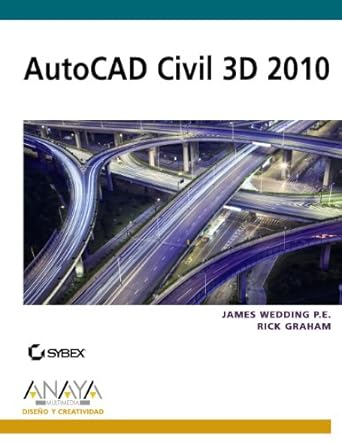 autocad civil 3d 2010 1st edition james wedding p e ,rick graham 8441527164, 978-8441527164