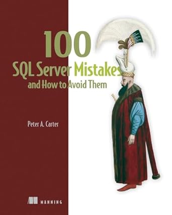 100 sql server mistakes and how to avoid them 1st edition peter carter 163343740x, 978-1633437401