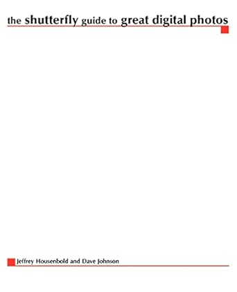 the shutterfly guide to great digital photos 1st edition jeffrey housenbold ,dave johnson 0072261668,