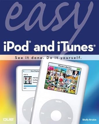 easy ipod and itunes 1st edition shelly brisbin 078973544x, 978-0789735447