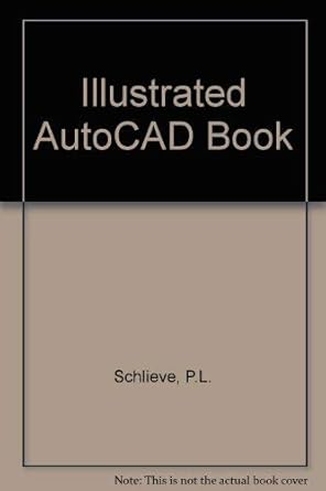 the illustrated autocad book 1st edition tom w berghauser ,paul l schliece ,paul l schlieve 0915381826,
