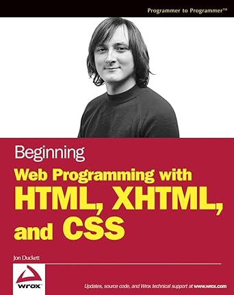 beginning web programming with html xhtml and css 1st edition jon duckett 0764570781, 978-0764570780