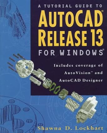 a tutorial guide to autocad release 13 for windows includes coverage of autovision and autocad designer 1st