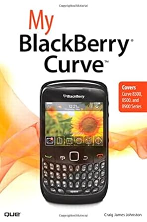 my blackberry curve 1st edition craig james johnston 0789742853, 978-0789742858