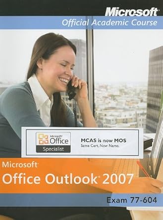 exam 77 604 high school version microsoft office outlook 2007 1st edition microsoft official academic course