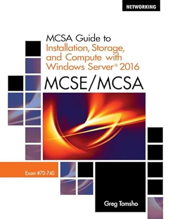mcsa guide to installation storage and compute with microsoft windows server 2016 exam 70 740 1st edition