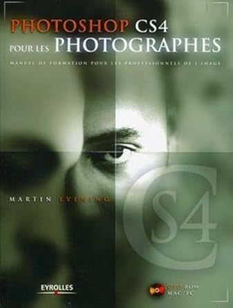 photoshop cs4 pour les photographes manuel de formation pour les professionnels de limage avec dvd rom mac/pc