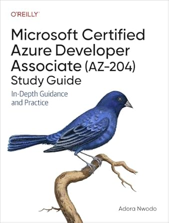 microsoft certified azure developer associate study guide in depth guidance and practice 1st edition adora