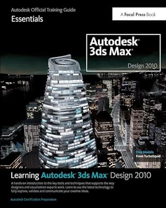 learning autodesk 3ds max design 2010 essentials the official autodesk 3ds max reference 1st edition autodesk