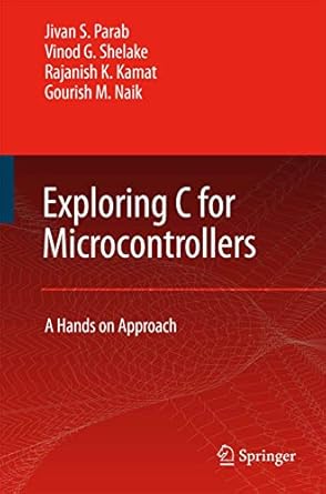 exploring c for microcontrollers a hands on approach 1st edition jivan parab ,vinod g shelake ,rajanish k