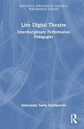 live digital theatre 1st edition aleksandar sasha dundjerovic 1032231335, 978-1032231334