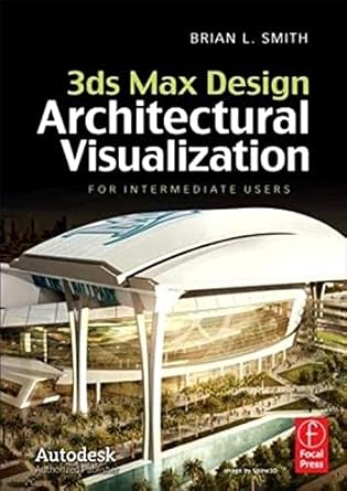 3ds max design architectural visualization for intermediate users 1st edition brian l smith 0240821076,